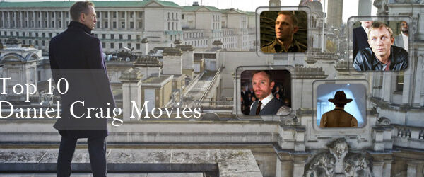 Top 10 Daniel Craig Films